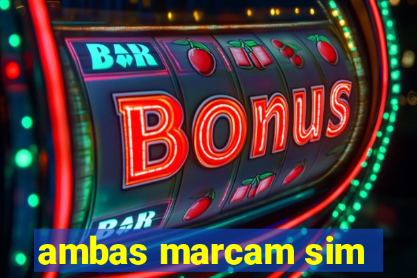 ambas marcam sim